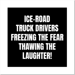 Ice Road Truck Drivers Posters and Art